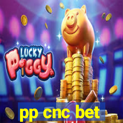 pp cnc bet